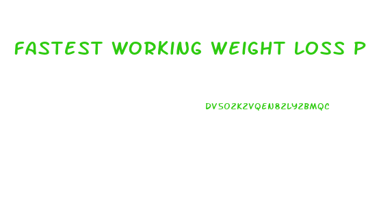 Fastest Working Weight Loss Pill