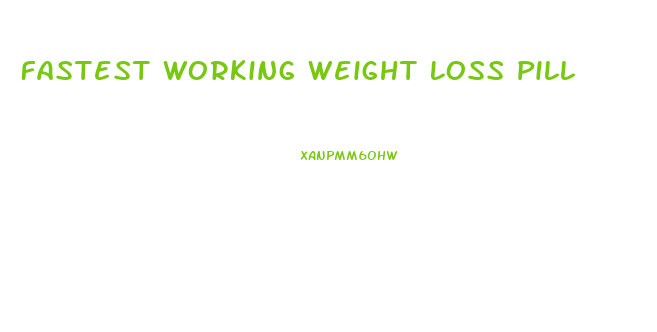 Fastest Working Weight Loss Pill