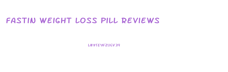 Fastin Weight Loss Pill Reviews