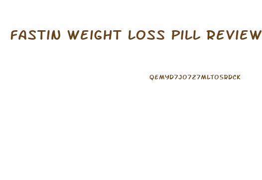 Fastin Weight Loss Pill Reviews