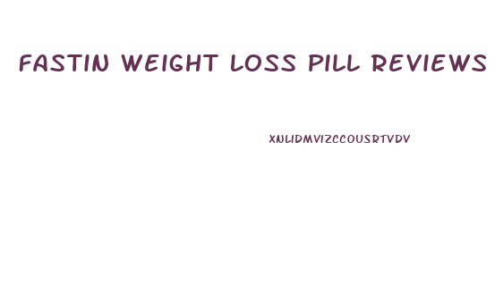 Fastin Weight Loss Pill Reviews