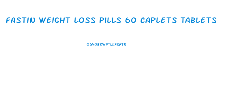 Fastin Weight Loss Pills 60 Caplets Tablets