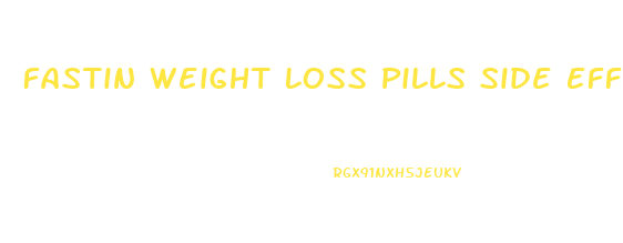 Fastin Weight Loss Pills Side Effects