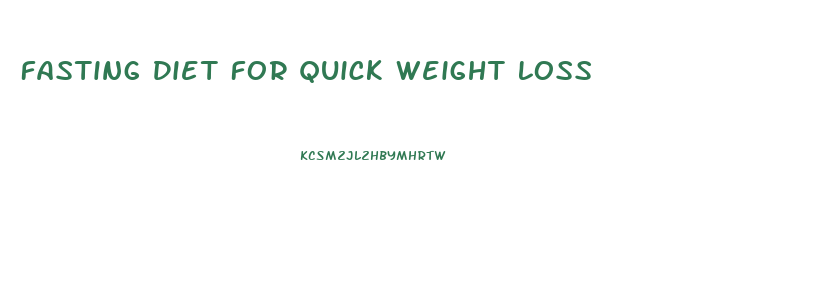 Fasting Diet For Quick Weight Loss