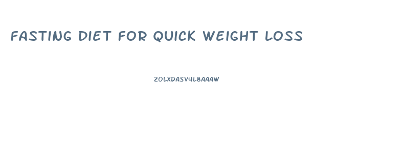 Fasting Diet For Quick Weight Loss
