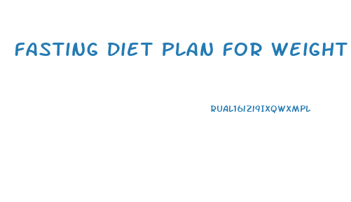 Fasting Diet Plan For Weight Loss Free
