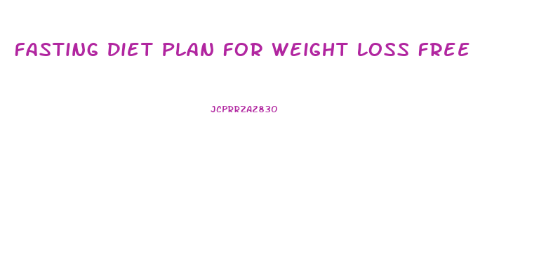 Fasting Diet Plan For Weight Loss Free