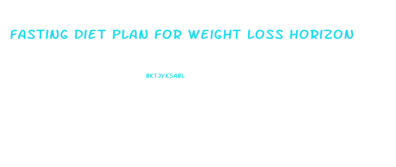 Fasting Diet Plan For Weight Loss Horizon