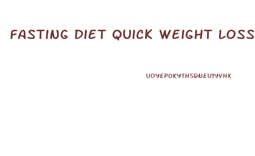 Fasting Diet Quick Weight Loss