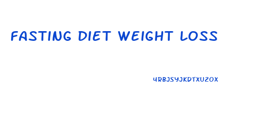 Fasting Diet Weight Loss