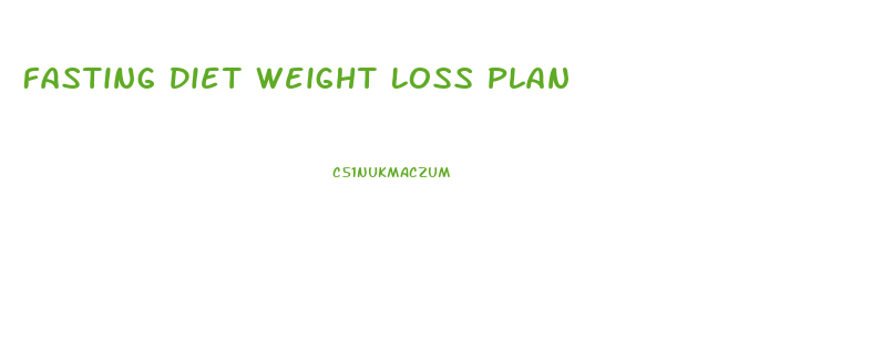 Fasting Diet Weight Loss Plan