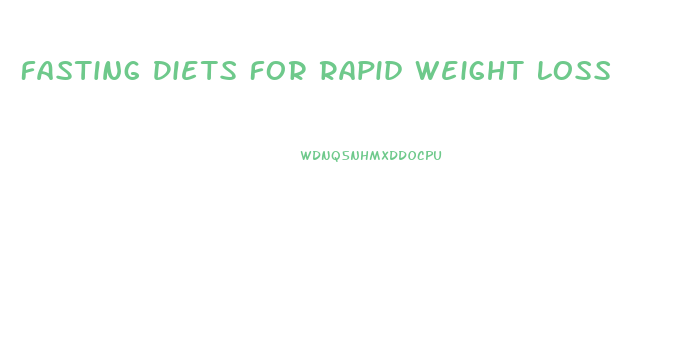 Fasting Diets For Rapid Weight Loss