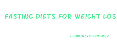Fasting Diets For Weight Loss