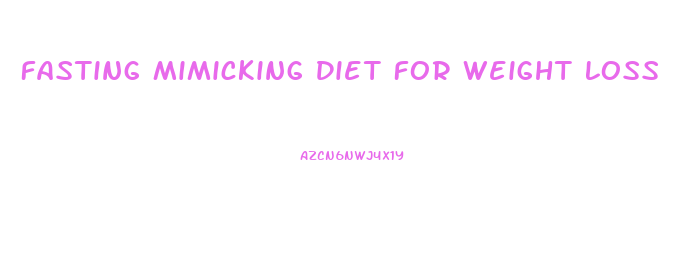 Fasting Mimicking Diet For Weight Loss