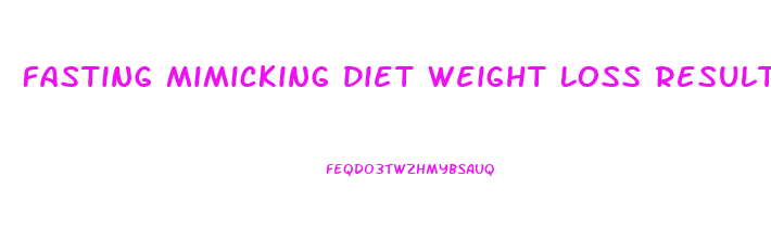 Fasting Mimicking Diet Weight Loss Results
