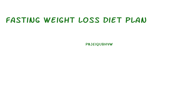 Fasting Weight Loss Diet Plan