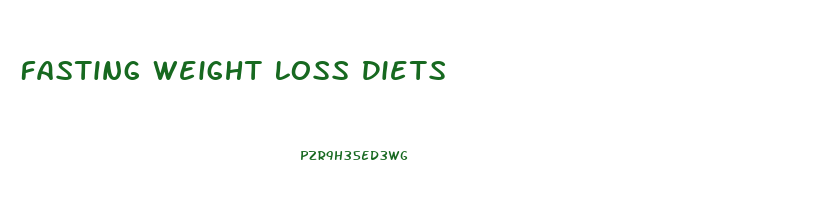 Fasting Weight Loss Diets