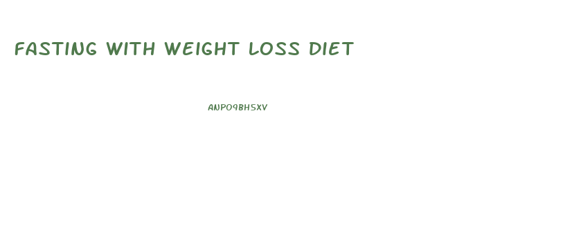 Fasting With Weight Loss Diet