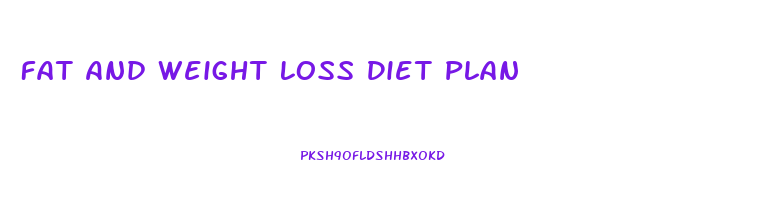 Fat And Weight Loss Diet Plan