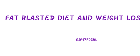 Fat Blaster Diet And Weight Loss Tablets Review