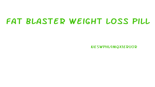 Fat Blaster Weight Loss Pill