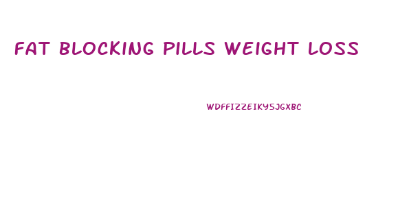 Fat Blocking Pills Weight Loss