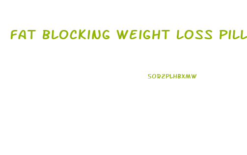 Fat Blocking Weight Loss Pills