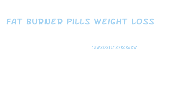 Fat Burner Pills Weight Loss