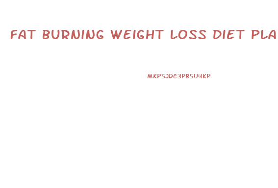 Fat Burning Weight Loss Diet Plan