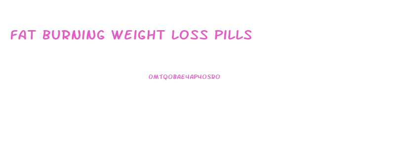 Fat Burning Weight Loss Pills