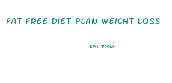 Fat Free Diet Plan Weight Loss