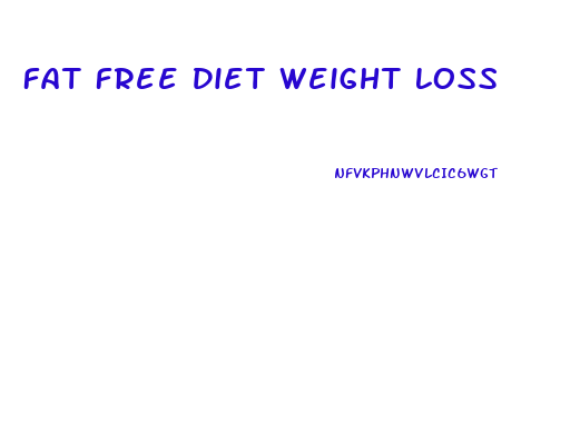 Fat Free Diet Weight Loss