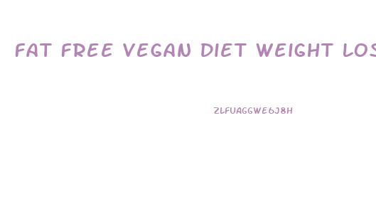 Fat Free Vegan Diet Weight Loss