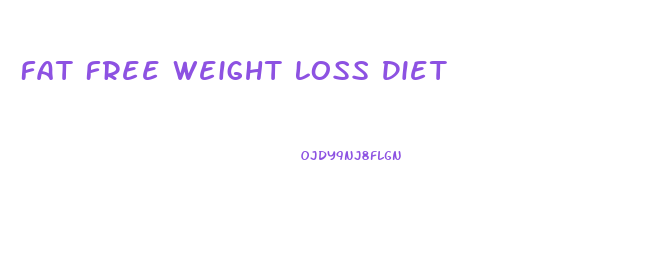 Fat Free Weight Loss Diet