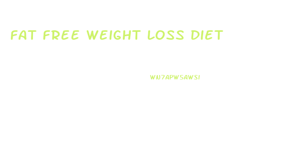 Fat Free Weight Loss Diet