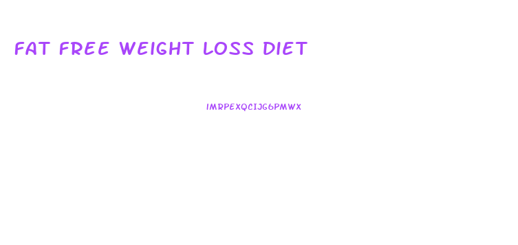 Fat Free Weight Loss Diet