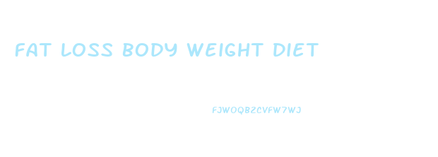 Fat Loss Body Weight Diet