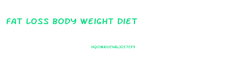 Fat Loss Body Weight Diet