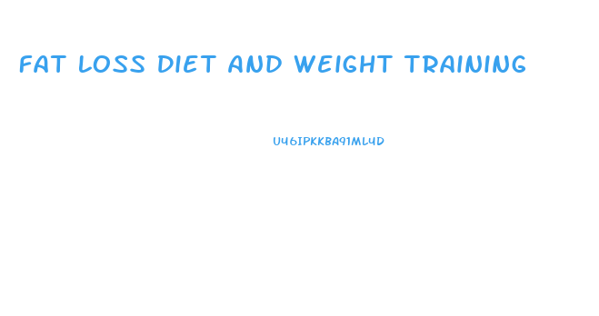 Fat Loss Diet And Weight Training