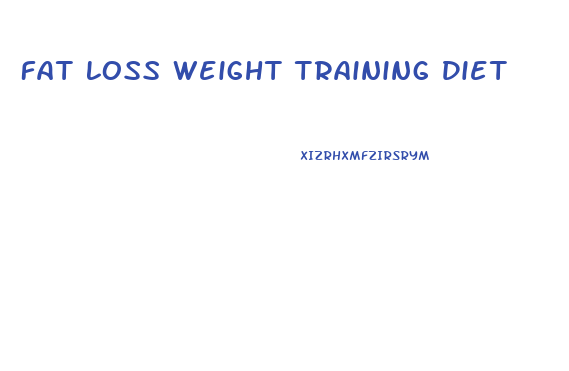 Fat Loss Weight Training Diet