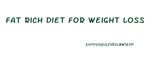 Fat Rich Diet For Weight Loss