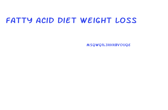 Fatty Acid Diet Weight Loss