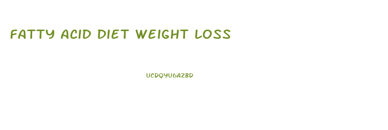 Fatty Acid Diet Weight Loss