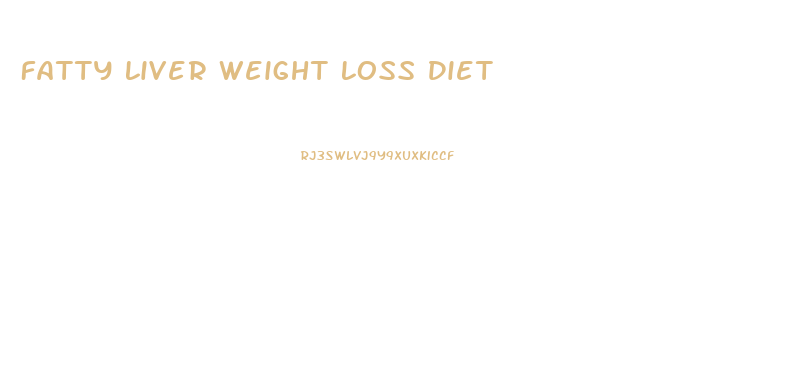 Fatty Liver Weight Loss Diet