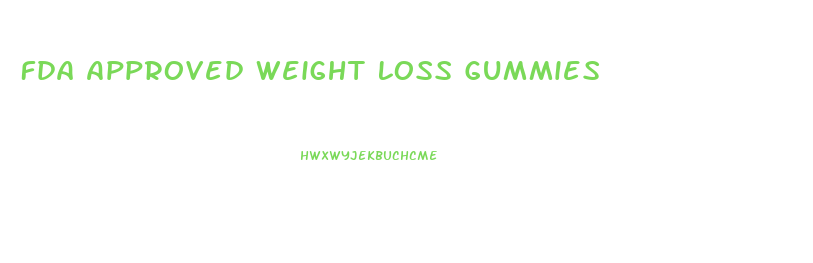 Fda Approved Weight Loss Gummies