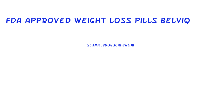 Fda Approved Weight Loss Pills Belviq