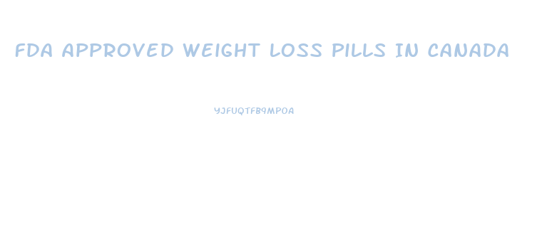 Fda Approved Weight Loss Pills In Canada