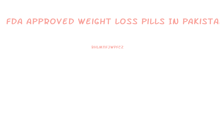 Fda Approved Weight Loss Pills In Pakistan