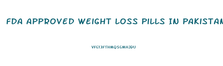 Fda Approved Weight Loss Pills In Pakistan