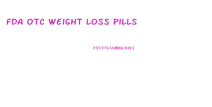 Fda Otc Weight Loss Pills